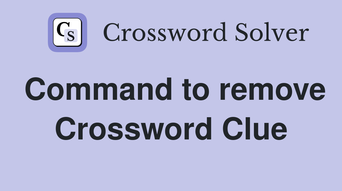 command-to-remove-crossword-clue-answers-crossword-solver